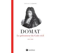 Jean Domat Le précurseur du Code civil, 1625-1696 - Maître Jean Luc A. Chartier - LexisNexis - broché - Etude