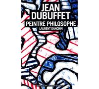 Jean Dubuffet, Peintre Philosophe