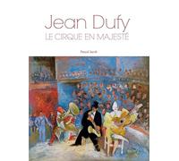 Jean Dufy : Le cirque en majesté