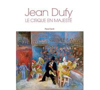 Jean Dufy Le cirque en majesté - Pascal Jacob - Magellan Et Cie - broché - Beau livre