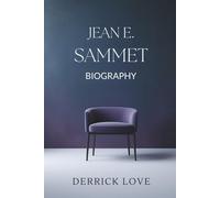 JEAN E. SAMMET BIOGRAPHY: Pioneer of Programming Languages and Advocate for Women in Tech