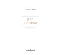 François Dosse – Jean Echenoz: Le temps suspendu – Essai – broché