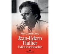 Jean-Edern Hallier, l'idiot insaisissable Jean-Claude Lamy (Auteur)
