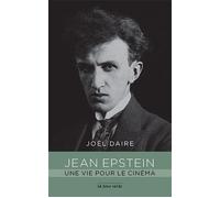 Jean Epstein une vie pour le cinéma - Joël Daire - La Tour Verte - broché - Biographie