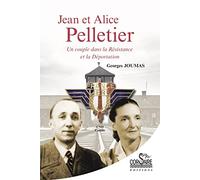 Jean et Alice Pelletier, un couple dans la Résistance et la Déportation