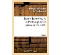 Jean et Jeannette, ou les Petits aventuriers parisiens.Tome 5 - François-Guillaume Ducray-Duminil - Hachette Bnf - broché - Livre