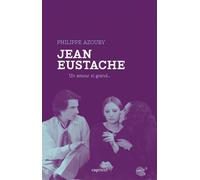 Jean Eustache - Un amour si grand... - Philippe Azoury - Capricci - broché - Biographie