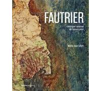 Jean Fautrier. Catalogue raisonné des peintures Édition bilingue français-anglais - Marie-José Lefort - Norma - relié - Beau livre