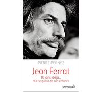 Jean Ferrat: 10 ans déjà... Nul ne guérit de son enfance
