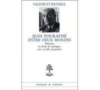 Jean Fourastie entre deux mondes. Mémoires en forme de dialogue avec sa fille Jacqueline
