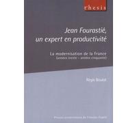 Jean Fourastié, Un Expert En Productivité - La Modernisation De La France (Années Trente - Années Cinquante)