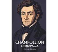 Jean-François Champollion: ses plus grands exploits en 100 pages