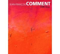 Jean-Francois Comment, 100 Ans. Textes De Bernard Comment, Valentine Reymond, Eric Marty, Anne Schild, Gérard Comment, 2019, Fondation Jean-François Comment, Isbn: 9782970075783 Art Jurassien, Jura.