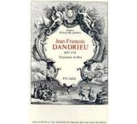 Jean-François Dandrieu. 1682-1738, organiste du Roy. Jean-francois dandrieu (1682-1738) organiste du roy - Brigitte François-Sappey - Picard - broché - Livre