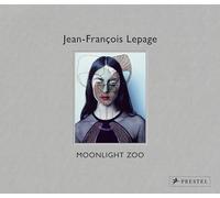 Jean-Francois Lepage: Moonlight Zoo