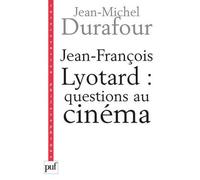 Jean-François Lyotard : questions au cinéma - Jean-Michel Durafour - Puf - broché - Etude