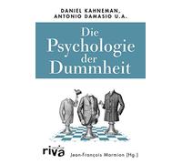 Jean-François M Die Psychologie der Dummheit: Das Geheimnis einer entbeh (Relié)
