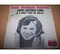 Jean Francois Michael - Adios Querida Luna / Il Y Avait Tant De Soleil - 45 tours - 7"