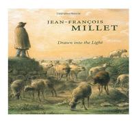 Jean-Francois Millet: Drawn Into The Light