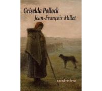Jean-François Millet - Griselda Pollock - Casimiro - broché - Biographie
