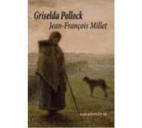 Jean-François Millet - Griselda Pollock Griselda Pollock (Auteur)
