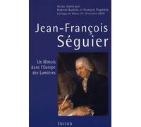 Jean-François Séguier (1703-1784): Un Nîmois dans l'Europe des Lumières