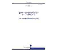 Jean-François Varlet et les enragés: Une autre Révolution française ?