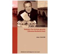 Jean Freustié - Itinéraire D'un Écrivain Girondin (Libourne-Bordeaux-Paris)