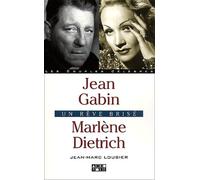 Jean Gabin, Marlène Dietrich : Un rêve brisé