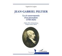 Jean-Gabriel Peltier La vie mouvementée d'un journaliste (1760-1825) - Tugdual De Langlais - L'harmattan - broché - Essai