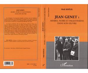 Jean Genet: Arabes, Noirs et Palestiniens Arabes, Noirs et Palestiniens dans son oeuvre - Hédi Khélil - L'harmattan - broché - Essai