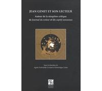 Jean Genet Et Son Lecteur - Autour De La Réception Critique De Journal Du Voleur Et Un Captif Amoureux