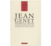 Jean Genet matricule 192.102 Pascal Fouché (Auteur), Albert Dichy (Auteur)