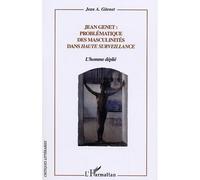 Jean Genet : Problématique Des Masculinités Dans Haute Surveillance - L'homme Déplié