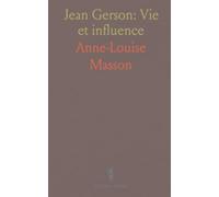 Jean Gerson: Vie et influence: Une biographie du chancelier du XIVe siècle et de ses contributions intellectuelles