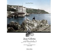 Jean Gilletta et la Côte d'Azur : Paysages et reportages 1870-1930: Paysages et reportages 1870 - 1930