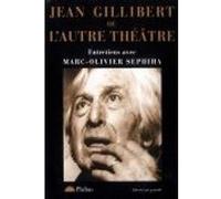 Jean Gillibert – Ou l'autre théâtre – Phebus Creation