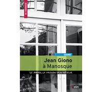 Jean Giono à Manosque: Le Paraïs, la maison d'un rêveur