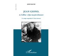 John Baude – Jean Giono, de Colline à Que ma joie demeure – Essai – Broché