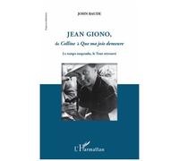 Jean Giono, De Colline À Que Ma Joie Demeure - Le Temps Suspendu, Le Tout Retrouve
