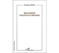 Jean Giono, Violence et création