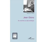 Jean Giono Du mal-être au salut artistique - Alya Chelly-Zemni - L'harmattan - broché - Essai