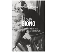 Jean Giono - Un Désir Monstre Au-Delà De Toutes Les Transgressions