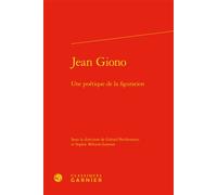 Jean Giono Une poétique de la figuration - Gérard Berthomieu - Classiques Garnier - relié - Essai