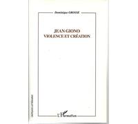 Jean Giono, Violence et création