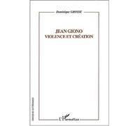 Jean Giono, Violence et création