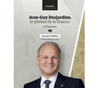 Jean guy desjardins le phenix de la finance Jacqueline Cardinal (Auteur)