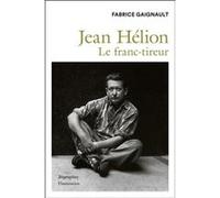 Fabrice Gaignault – Jean Hélion : Le franc-tireur – Broché – Flammarion