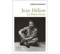 Fabrice Gaignault – Jean Hélion : Le franc-tireur – Broché – Flammarion