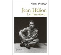 Fabrice Gaignault – Jean Hélion : Le franc-tireur – Broché – Flammarion